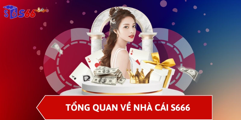 Tổng quan về nhà cái S666